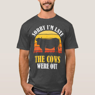 Sorry I'm Late The Cows Were Out Funny Vintage Co T-Shirt