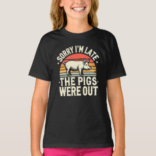 Sorry I'm Late The Pigs Were Out Pig Farming T-Shirt