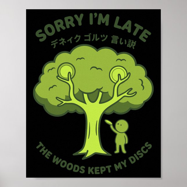 Sorry Im Late The Woods Kept My Discs Disc Golf _1 Poster (Front)