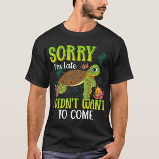 Sorry-im-late-Turtle-T-shirt  T-Shirt