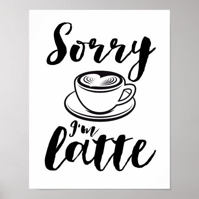 Sorry I'm Latte Funny Coffee Lover Puns Poster (Front)
