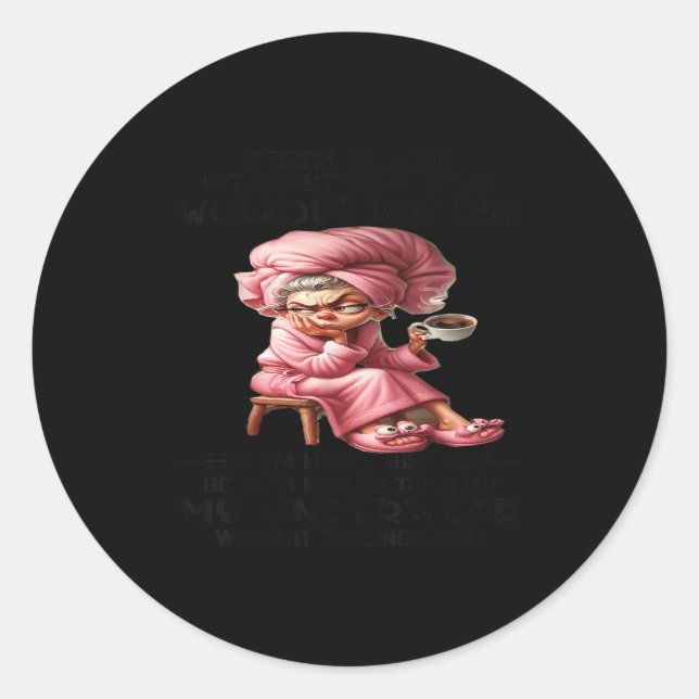 Sorry I'm Not Interested In Your Workout Routine I Classic Round Sticker (Front)