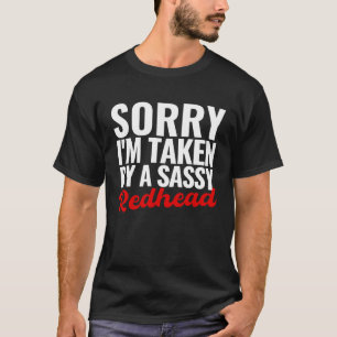 Sorry Im Taken By a Sassy Redhead Husband Wife Men T-Shirt