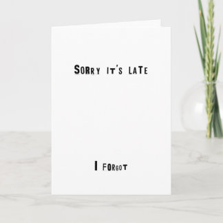 Sorry it's Late Birthday Card (Funny)