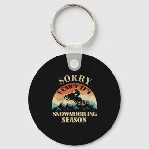 Sorry Its Snowmobiling Season Funny Snowmobile Keychain