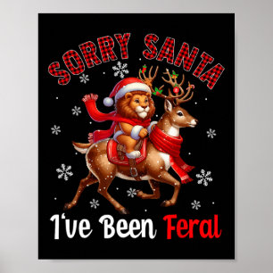 Sorry I've Been Feral Christmas Santa Lion Riding  Poster