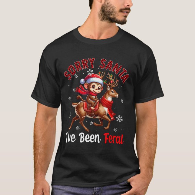 Sorry I've Been Feral Christmas Santa Monkey Ridin T-Shirt (Front)