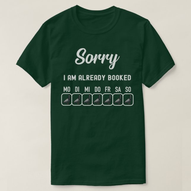 Sorry Ix27m already booked up Pigeon T-Shirt (Design Front)