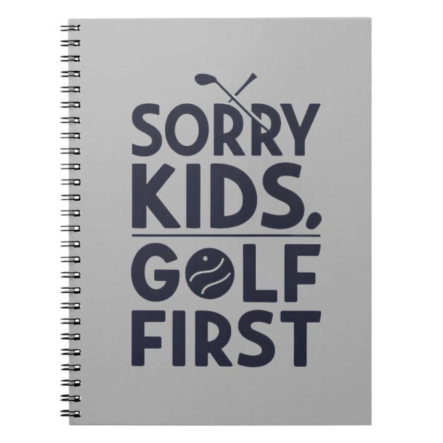 Sorry Kids Golf First Bold Golf Humor Art Notebook (Front)