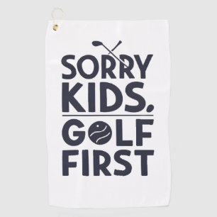 Sorry Kids Golf First Bold Golf Humor Art Towel