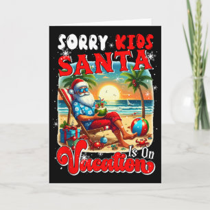 Sorry Kids Santa Is On Vacation Christmas Santa Ha Card