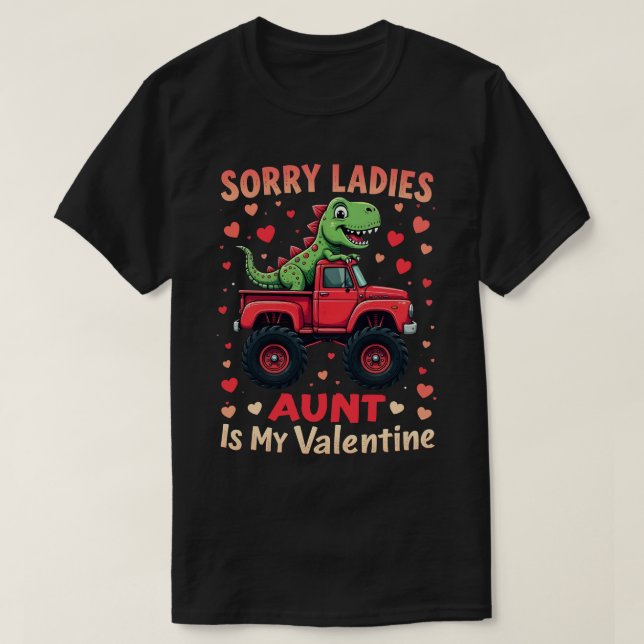 Sorry Ladies Aunt Is My Valentine Dinosaur Truck T-Shirt (Design Front)