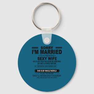 Sorry ladies i'm married freaking awesome wife keychain