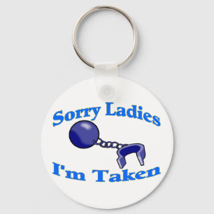 Sorry Ladies I'm Taken Keychain