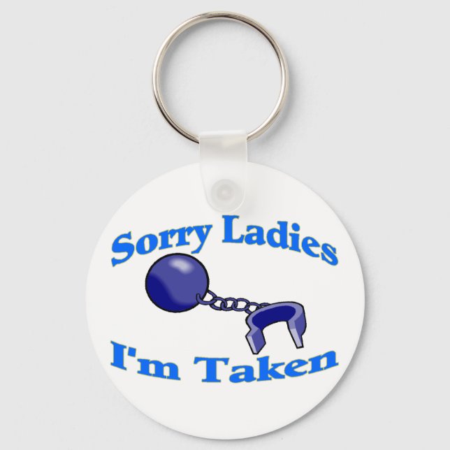 Sorry Ladies I'm Taken Keychain (Front)