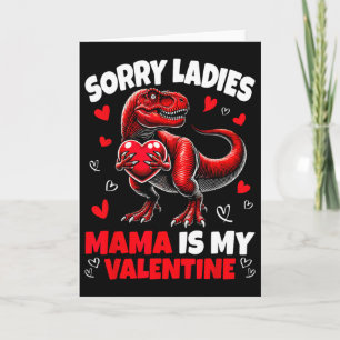 Sorry Ladies Mama Is My Valentine Dinosaur Holding Card