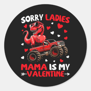 Sorry Ladies Mama Is My Valentine Dinosaur Monster Classic Round Sticker