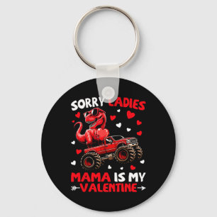 Sorry Ladies Mama Is My Valentine Dinosaur Monster Keychain