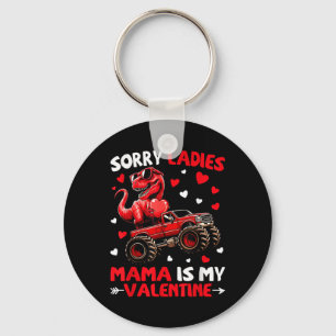 Sorry Ladies Mama Is My Valentine Dinosaur Monster Keychain