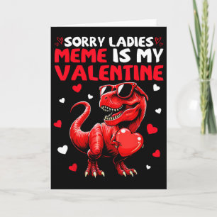 Sorry Ladies Meme Is My Valentine Dinosaur Holding Card
