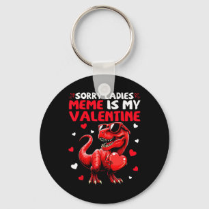 Sorry Ladies Meme Is My Valentine Dinosaur Holding Keychain