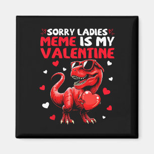 Sorry Ladies Meme Is My Valentine Dinosaur Holding Magnet