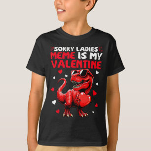 Sorry Ladies Meme Is My Valentine Dinosaur Holding T-Shirt