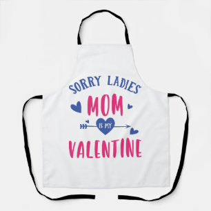 SORRY LADIES MOM IS MY VALENTINE APRON