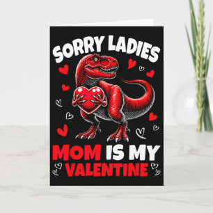 Sorry Ladies Mom Is My Valentine Dinosaur Holding  Card