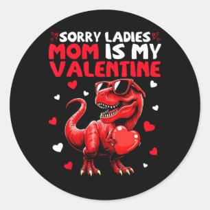 Sorry Ladies Mom Is My Valentine Dinosaur Holding  Classic Round Sticker