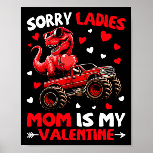Sorry Ladies Mom Is My Valentine Dinosaur Monster  Poster