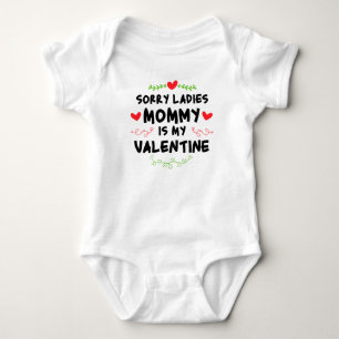 Sorry ladies Mommy is my valentine  Baby Bodysuit