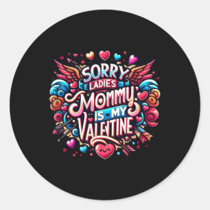 Sorry Ladies Mommy Is My Valentine Boys Valentine' Classic Round Sticker
