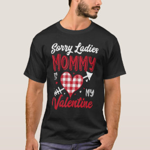 Sorry Ladies Mommy Is My Valentine Buffalo Plaid H T-Shirt