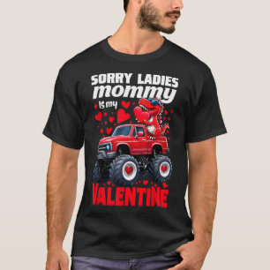 Sorry Ladies Mommy Is My Valentine Day Dinosaur To T-Shirt