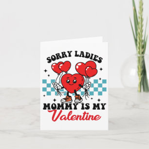 Sorry Ladies Mommy Is My Valentine Day Funny Valen Card