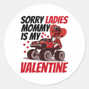 Sorry Ladies Mommy Is My Valentine Day Toddler Kid Classic Round Sticker
