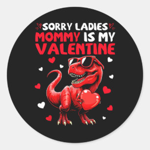 Sorry Ladies Mommy Is My Valentine Dinosaur Holdin Classic Round Sticker