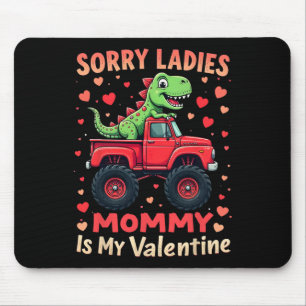Sorry Ladies Mommy Is My Valentine Dinosaur Monste Mouse Pad