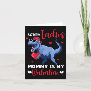 Sorry Ladies Mommy Is My Valentine Dinosaur T Rex Card