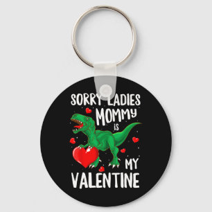 Sorry Ladies Mommy Is My Valentine Dinosaur T Rex Keychain