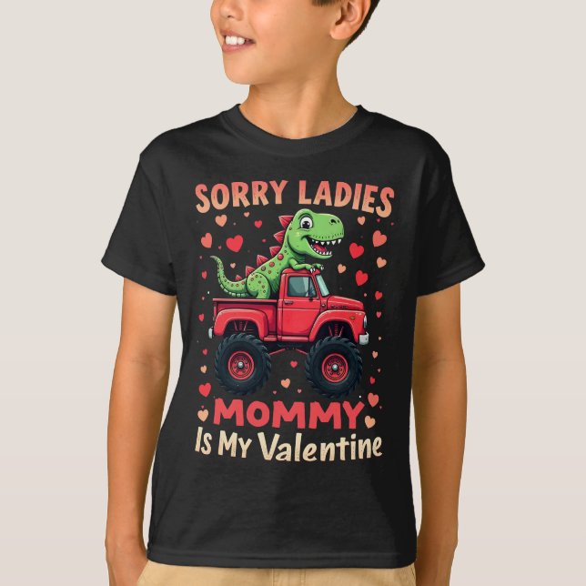 Sorry Ladies Mommy Is My Valentine Dinosaur Truck T-Shirt (Front)
