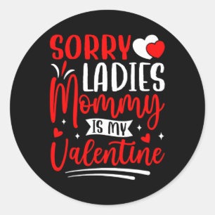Sorry Ladies Mommy Is My Valentine Funny Valentine Classic Round Sticker