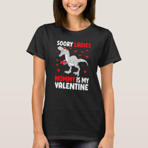 Sorry Ladies Mommy Is My Valentine Shirt Dinosaur 