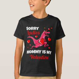 Sorry Ladies Mommy Is My Valentine Valentines Day  T-Shirt