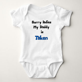 SORRY LADIES MY DADDY IS TAKEN BABY BODYSUIT