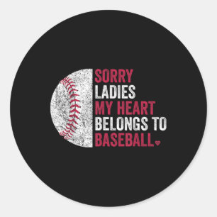 Sorry Ladies My Heart Belongs To Baseball Classic Round Sticker