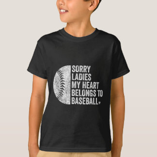 Sorry Ladies My Heart Belongs To Baseball  T-Shirt