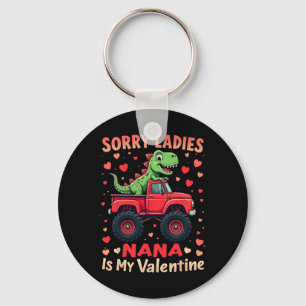 Sorry Ladies Nana Is My Valentine Dinosaur Monster Keychain