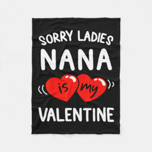 Sorry Ladies Nana Is My Valentine Fun Idea Boys  Fleece Blanket
